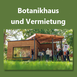 Botanikhaus und Vermietung